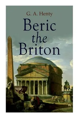 Beric der Brite: Historischer Roman - Beric the Briton: Historical Novel