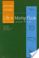 Leben in bewegten Fluiden: Die physikalische Biologie der Strömung - überarbeitete und erweiterte zweite Auflage - Life in Moving Fluids: The Physical Biology of Flow - Revised and Expanded Second Edition