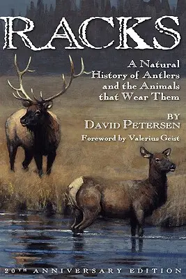 Racks: Eine Naturgeschichte der Geweihe und der Tiere, die sie tragen, Ausgabe zum 20-jährigen Jubiläum - Racks: A Natural History of Antlers and the Animals That Wear Them, 20th Anniversary Edition