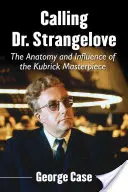 Der Ruf des Dr. Seltsam: Die Anatomie und der Einfluss des Kubrick-Meisterwerks - Calling Dr. Strangelove: The Anatomy and Influence of the Kubrick Masterpiece