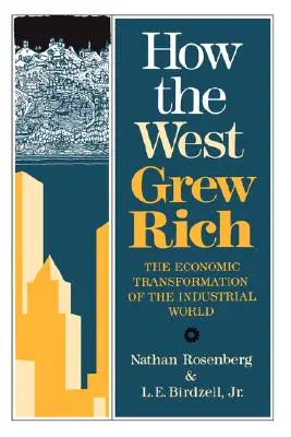 Wie der Westen reich wurde: Die wirtschaftliche Transformation der industriellen Welt - How the West Grew Rich: The Economic Transformation of the Industrial World