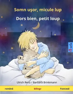 Somn Ushor, Mikule Lup - Dors Bien, Petit Loup. Zweisprachiges Kinderbuch (Rumänisch - Französisch) - Somn Ushor, Mikule Lup - Dors Bien, Petit Loup. Bilingual Children's Book (Romanian - French)