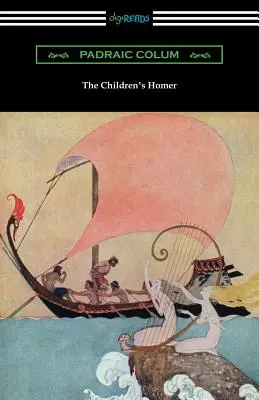 Der Kinder-Homer: (Illustriert von Willy Pogany) - The Children's Homer: (Illustrated by Willy Pogany)