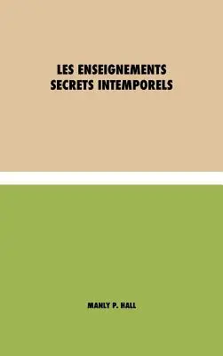 Die geheimen Geheimnisse der Freimaurerei - Les Enseignements Secrets Intemporels