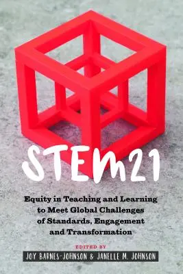 Stem21: Gleichberechtigtes Lehren und Lernen zur Bewältigung der globalen Herausforderungen von Standards, Engagement und Transformation - Stem21: Equity in Teaching and Learning to Meet Global Challenges of Standards, Engagement and Transformation