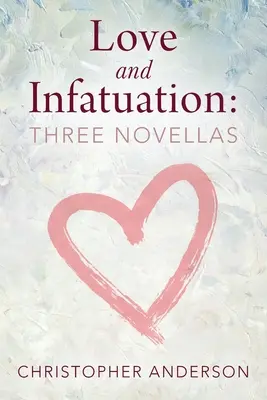 Liebe und Verliebtheit: Drei Novellen - Love and Infatuation: Three Novellas