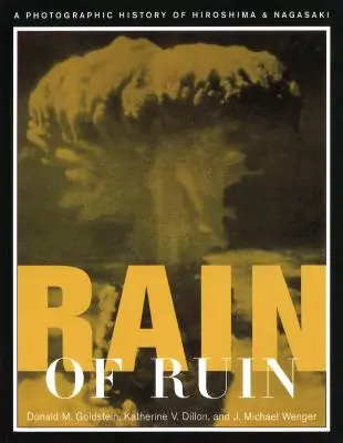 Regen aus Ruinen: Eine fotografische Geschichte von Hiroshima und Nagasaki - Rain of Ruin: A Photographic History of Hiroshima and Nagasaki