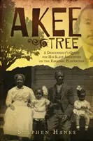 Der Akee-Baum: Die Suche eines Nachfahren nach seinen Sklavenvorfahren auf den Eskridge Plantagen - Akee Tree: A Descendant's Quest for His Slave Ancestors on the Eskridge Plantations