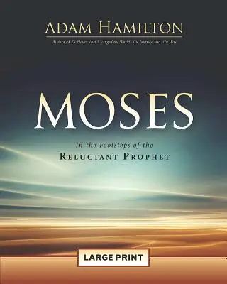 Mose: In den Fußstapfen des widerwilligen Propheten - Moses: In the Footsteps of the Reluctant Prophet