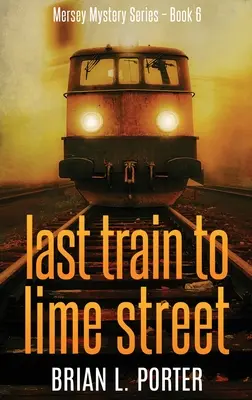 Der letzte Zug nach Lime Street: Hardcover-Großdruckausgabe - Last Train to Lime Street: Large Print Hardcover Edition
