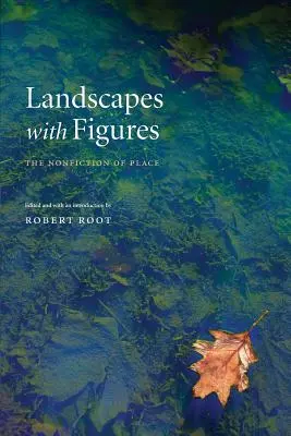 Landschaften mit Figuren: Die Sachliteratur des Ortes - Landscapes with Figures: The Nonfiction of Place