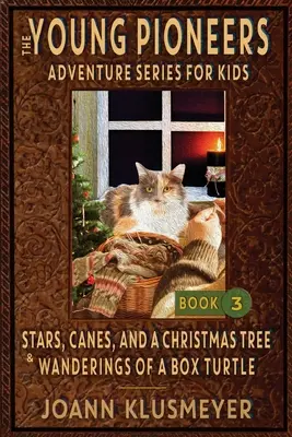 Sterne, Stöcke und ein Weihnachtsbaum und die Wanderungen einer Schildkröte: Eine Anthologie von Abenteuern junger Pioniere - Stars, Canes, and a Christmas Tree & the Wanderings of a Box Turtle: An Anthology of Young Pioneer Adventures