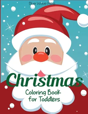 Weihnachts-Malbuch für Kleinkinder: 50 Weihnachtsseiten zum Ausmalen mit Weihnachtsmann, Weihnachtsbäumen, Rentieren und Schneemännern - Christmas Coloring Book for Toddlers: 50 Christmas Pages to Color Including Santa, Christmas Trees, Reindeer, Snowman