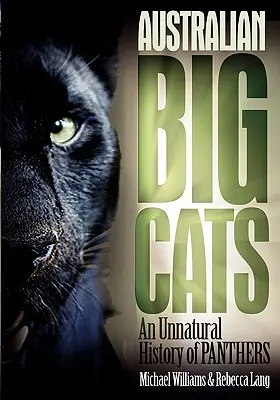 Australische Großkatzen: Eine unnatürliche Geschichte der Panther - Australian Big Cats: An Unnatural History of Panthers