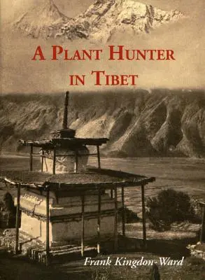 Ein Pflanzenjäger in Tibet - A Plant Hunter in Tibet