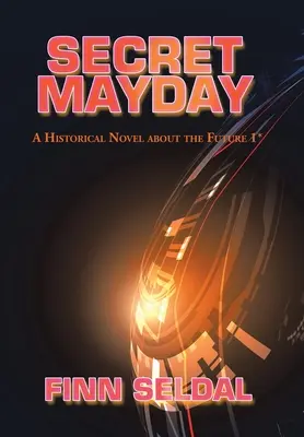 Der geheime Mayday: Ein historischer Roman über die Zukunft 1* - Secret Mayday: A Historical Novel About the Future 1*