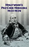 Hollywoods Pre-Code-Schrecken 1931-1934 (Gebundene Ausgabe) - Hollywood's Pre-Code Horrors 1931-1934 (Hardback)