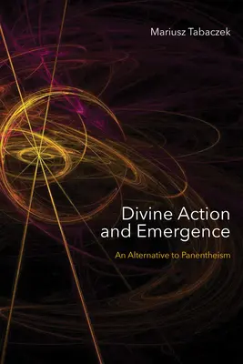 Göttliches Handeln und Emergenz: Eine Alternative zum Panentheismus - Divine Action and Emergence: An Alternative to Panentheism