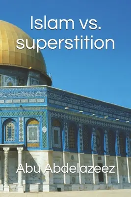 Islam vs. Aberglaube - Islam vs. superstition