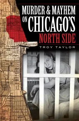 Mord und Chaos in Chicagos North Side - Murder & Mayhem on Chicago's North Side