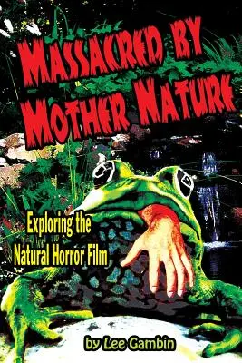 Von Mutter Natur massakriert Erkundung des natürlichen Horrorfilms - Massacred by Mother Nature Exploring the Natural Horror Film