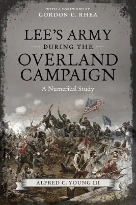 Lees Armee während des Überlandfeldzuges: Eine numerische Studie - Lee's Army During the Overland Campaign: A Numerical Study