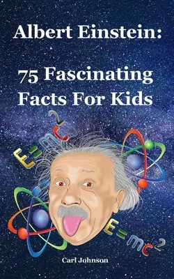 Albert Einstein: 75 faszinierende Fakten für Kinder - Albert Einstein: 75 Fascinating Facts For Kids