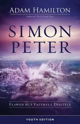 Simon Petrus Jugendausgabe: Unvollkommener, aber treuer Jünger - Simon Peter Youth Edition: Flawed But Faithful Disciple