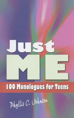 Nur ich: 100 Monologe für Teenager - Just Me: 100 Monologues for Teens