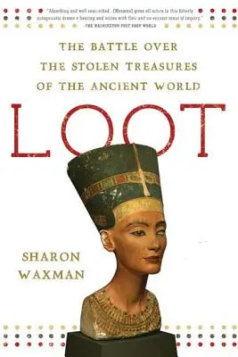 Beute: Der Kampf um die gestohlenen Schätze der antiken Welt - Loot: The Battle Over the Stolen Treasures of the Ancient World