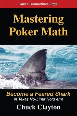 Poker-Mathematik meistern: Werde ein gefürchteter Hai beim Texas No-Limit Hold'em - Mastering Poker Math: Become a Feared Shark in Texas No-Limit Hold'em