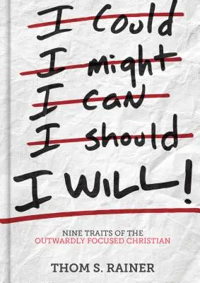 Ich will: Neun Eigenschaften des nach außen gerichteten Christen - I Will: Nine Traits of the Outwardly Focused Christian