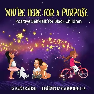 Du bist aus einem bestimmten Grund hier: Positive Selbstgespräche für schwarze Kinder - You're Here for a Purpose: Positive Self-Talk for Black Children