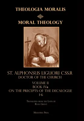 Moraltheologie Bd. 2a: Die 1-6 Gebote - Moral Theology vol. 2a: The 1-6th Commandments