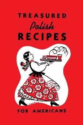 Geschätzte polnische Rezepte für Amerikaner - Treasured Polish Recipes for Americans