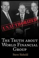 Die Wahrheit über die World Financial Group: Unautorisiert - The Truth About World Financial Group: Unauthorized