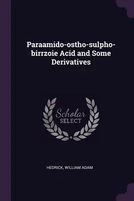 Paraamido-Ostho-Sulpho-Birrzoie-Säure und einige Derivate - Paraamido-Ostho-Sulpho-Birrzoie Acid and Some Derivatives