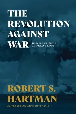 Die Revolution gegen den Krieg: Ausgewählte Schriften zu Krieg und Frieden - The Revolution Against War: Selected Writings on War and Peace