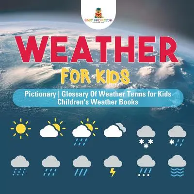 Wetter für Kinder - Pictionary - Glossar der Wetterbegriffe für Kinder - Wetterbücher für Kinder - Weather for Kids - Pictionary - Glossary Of Weather Terms for Kids - Children's Weather Books