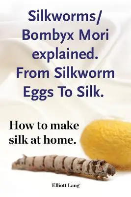 Seidenraupen Bombyx Mori erklärt. Vom Seidenraupenei zur Seide. Wie man zu Hause Seide herstellt. - Silkworms Bombyx Mori explained. From Silkworm Eggs To Silk. How to make silk at home.