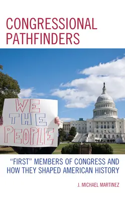 Wegbereiter im Kongress: Die ersten Mitglieder des Kongresses und wie sie die amerikanische Geschichte prägten - Congressional Pathfinders: First Members of Congress and How They Shaped American History