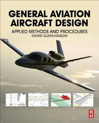 Entwurf von Flugzeugen der allgemeinen Luftfahrt: Angewandte Methoden und Verfahren - General Aviation Aircraft Design: Applied Methods and Procedures