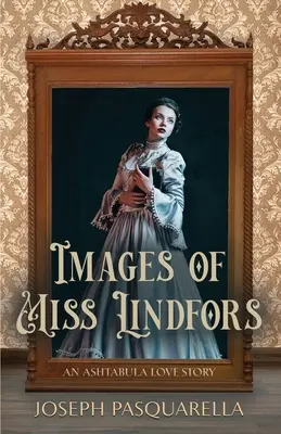 Bilder von Fräulein Lindfors: Eine Liebesgeschichte aus Ashtabula - Images of Miss Lindfors: An Ashtabula Love Story