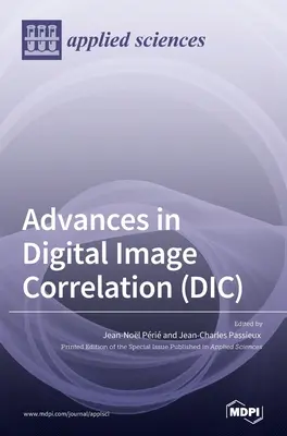 Fortschritte bei der digitalen Bildkorrelation (DIC) - Advances in Digital Image Correlation (DIC)