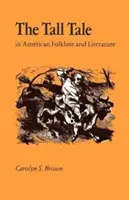 Das Märchen in der amerikanischen Folklore und Literatur - The Tall Tale in American Folklore and Literature