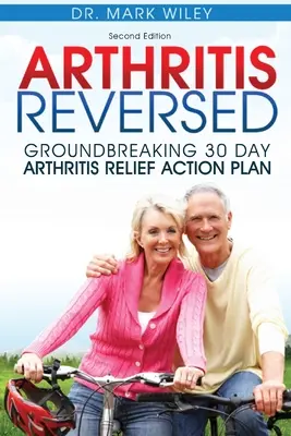 Arthritis Reversed: Bahnbrechende 30-Tage Arthritis Relief Action Plan - Arthritis Reversed: Groundbreaking 30-Day Arthritis Relief Action Plan