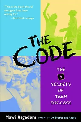 Der Code: Die 5 Geheimnisse des Erfolgs von Teenagern - The Code: The 5 Secrets of Teen Success