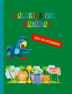 Colorear por nmeros: Libro para colorear por nmeros nico y detallado - Pginas para colorear con temtica de animales para nios - Colore