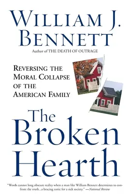 Das zerbrochene Herdfeuer: Die Umkehrung des moralischen Zusammenbruchs der amerikanischen Familie - The Broken Hearth: Reversing the Moral Collapse of the American Family