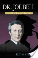 Dr. Joe Bell: Vorbild für Sherlock Holmes - Dr. Joe Bell: Model for Sherlock Holmes